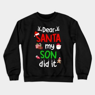 Dear Santa My Son Did It Family Christmas Crewneck Sweatshirt